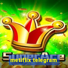 metiflix telegram